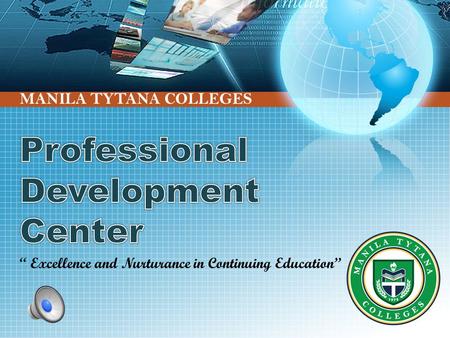 MANILA TYTANA COLLEGES “ Excellence and Nurturance in Continuing Education”