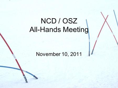 NCD / OSZ All-Hands Meeting November 10, 2011. Agenda 1)Welcome 2)Quick Quiz 3) Rules 4)Case Studies 5)Race Quality (Again) 6)Jury Meetings 2.