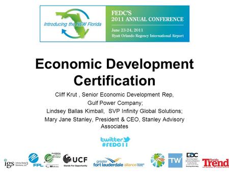 Economic Development Certification Cliff Krut, Senior Economic Development Rep, Gulf Power Company; Lindsey Ballas Kimball, SVP Infinity Global Solutions;