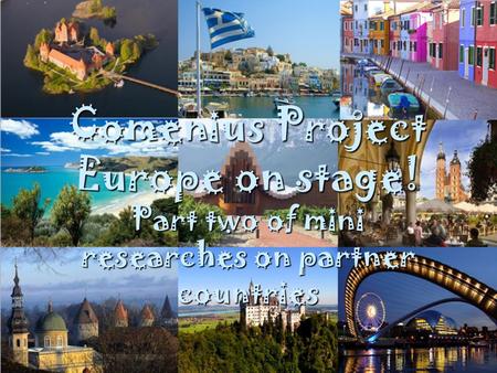 Comenius Project Europe on stage! Part two of mini researches on partner countries.