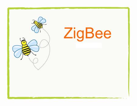 ZigBee. Introduction Architecture Node Types Network Topologies Traffic Modes Frame Format Applications Conclusion Topics.