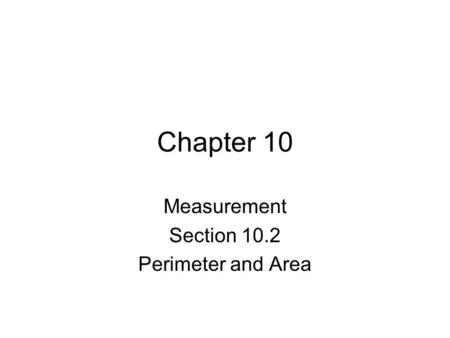 Chapter 10 Measurement Section 10.2 Perimeter and Area.