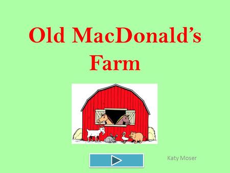 Old MacDonald’s Farm Katy Moser. Content Area: Mathematics Grade Level: 4 th grade Summary: The purpose of this instructional PowerPoint is to review.