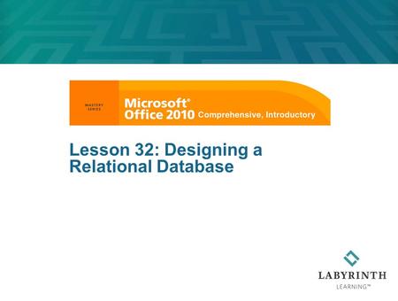 Lesson 32: Designing a Relational Database. 2 Lesson Objectives After studying this lesson, you will be able to:  Identify and apply principles for good.