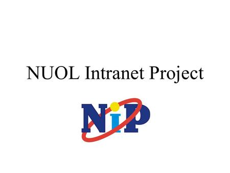NUOL Intranet Project. The Team Project group: Rafic Dalle – KTH, Sweden Sahar Moosavi – KTH, Sweden Khamphanh Sithavong – NUOL, Laos Manivone Dokdouangnary.