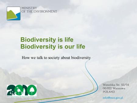 Biodiversity is life Biodiversity is our life How we talk to society about biodiversity.