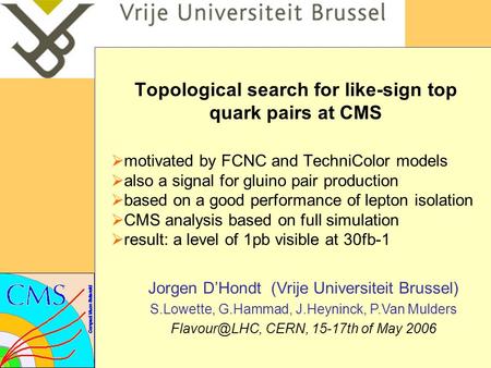 Topological search for like-sign top quark pairs at CMS  motivated by FCNC and TechniColor models  also a signal for gluino pair production  based on.