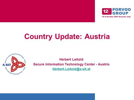 Country Update: Austria Herbert Leitold Secure Information Technology Center - Austria