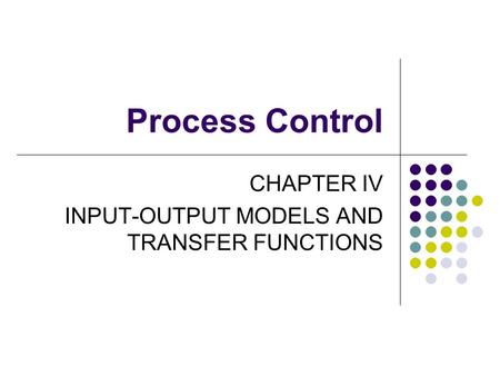 CHAPTER IV INPUT-OUTPUT MODELS AND TRANSFER FUNCTIONS