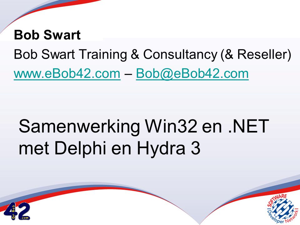 Samenwerking Win32 en.NET met Delphi en Hydra 3 Bob Swart Bob Swart  Training & Consultancy (& Reseller) – - ppt download