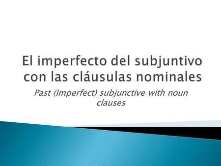 El imperfecto del subjuntivo con las cláusulas nominales