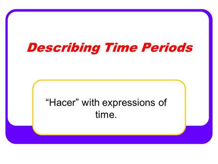 Describing Time Periods