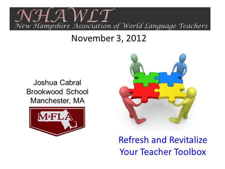 Joshua Cabral Brookwood School Manchester, MA Refresh and Revitalize Your Teacher Toolbox November 3, 2012.