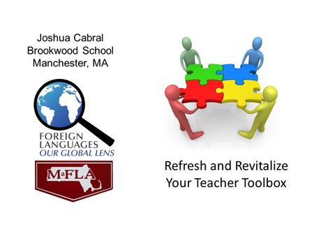 Joshua Cabral Brookwood School Manchester, MA Refresh and Revitalize Your Teacher Toolbox.