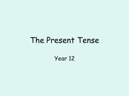 The Present Tense Year 12.