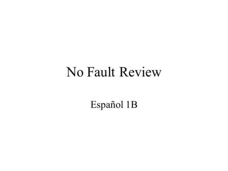 No Fault Review Español 1B. You (for.) They (mas.)
