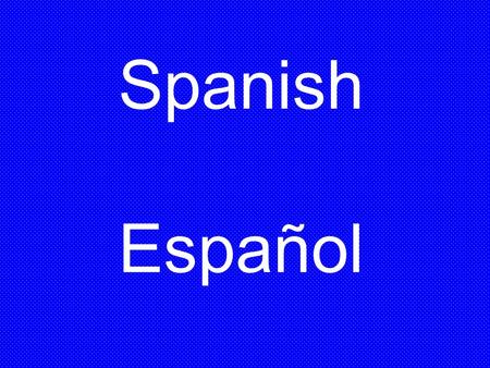Spanish Español.