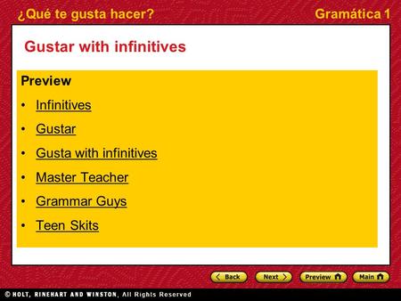 ¿Qué te gusta hacer?Gramática 1 Gustar with infinitives Preview Infinitives Gustar Gusta with infinitives Master Teacher Grammar Guys Teen Skits.