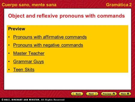 Cuerpo sano, mente sanaGramática 2 Object and reflexive pronouns with commands Preview Pronouns with affirmative commands Pronouns with negative commands.