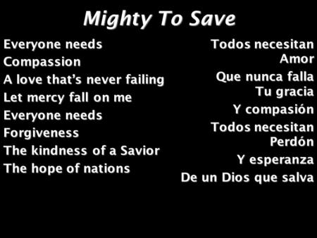 Mighty To Save Everyone needs Compassion A love that’s never failing