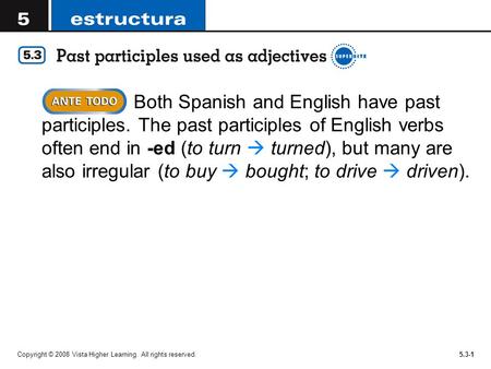Copyright © 2008 Vista Higher Learning. All rights reserved.5.3-1 Both Spanish and English have past participles. The past participles of English verbs.