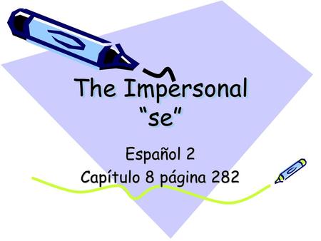 The Impersonal se Español 2 Capítulo 8 página 282.