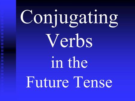 Conjugating Verbs in the Future Tense. The Future Tense 1.The future tense is used to indicate an action that will, shall, or is going to take place.