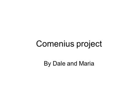 Comenius project By Dale and Maria. Actividades favoritas Mi actividades favoritas fueron cuando nos otros construimos el generador, y la bolera porque.