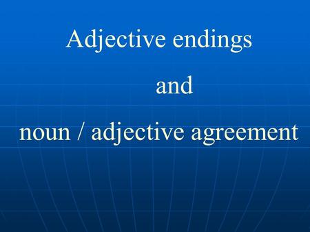 noun / adjective agreement