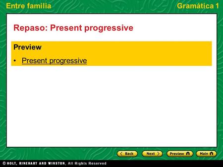 Entre familiaGramática 1 Repaso: Present progressive Preview Present progressive.