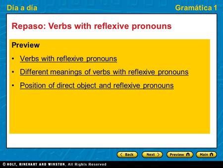 Día a díaGramática 1 Repaso: Verbs with reflexive pronouns Preview Verbs with reflexive pronouns Different meanings of verbs with reflexive pronouns Position.