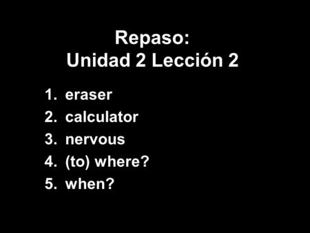 Repaso: Unidad 2 Lección 2