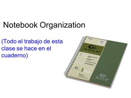 Notebook Organization (Todo el trabajo de esta clase se hace en el cuaderno)