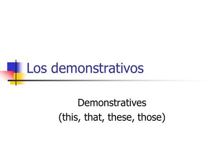 Demonstratives (this, that, these, those)