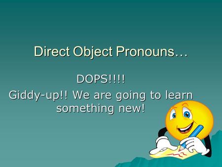 Direct Object Pronouns…