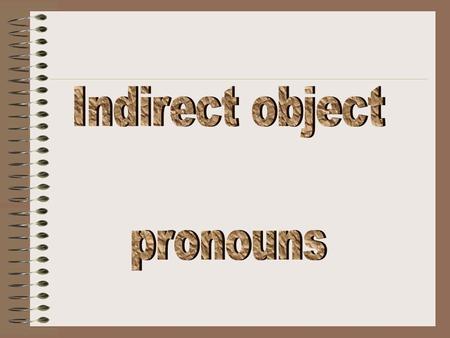 Indirect object pronouns.