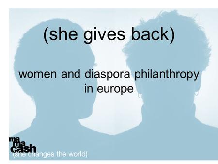 (she gives back) women and diaspora philanthropy in europe.
