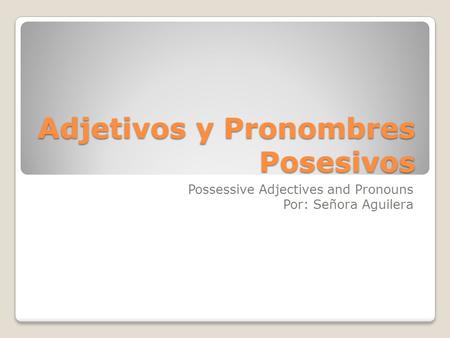 Adjetivos y Pronombres Posesivos