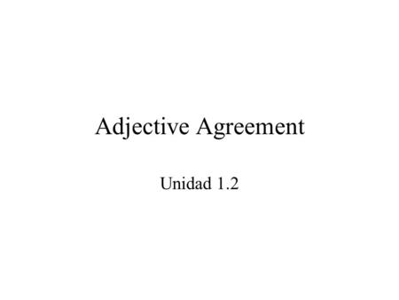 Adjective Agreement Unidad 1.2.