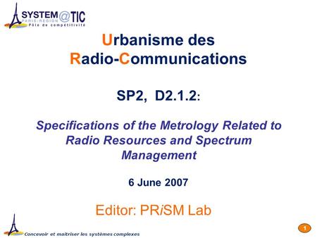 Concevoir et maîtriser les systèmes complexes 1 Urbanisme des Radio-Communications SP2, D2.1.2 : Specifications of the Metrology Related to Radio Resources.