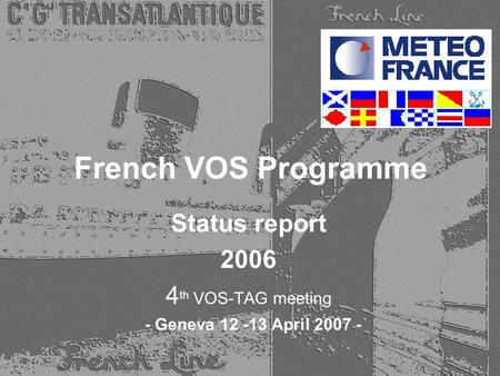 French VOS Programme Status report 2006 4 th VOS-TAG meeting - Geneva 12 -13 April 2007 -
