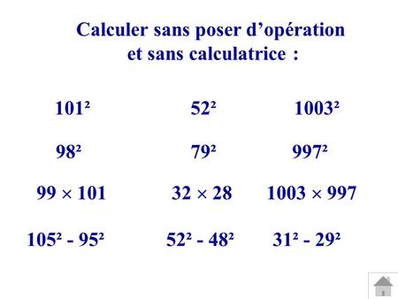 101²52²1003² 98²79² Calculer sans poser dopération et sans calculatrice : 997² 99 10132 281003 997 105² - 95²52² - 48²31² - 29²