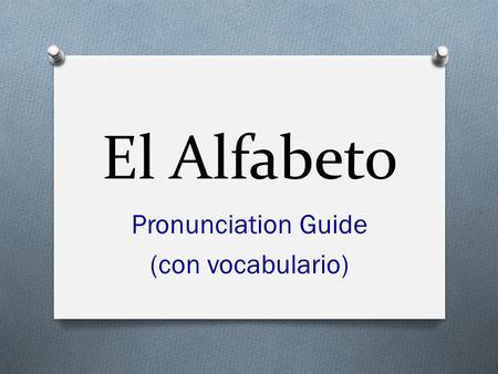 Pronunciation Guide (con vocabulario)