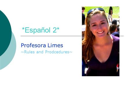 *Español 2* Profesora Limes ~Rules and Prodcedures~
