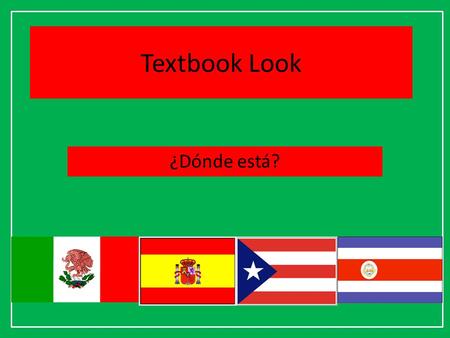 Textbook Look ¿Dónde está?. In what chapter will we study México?