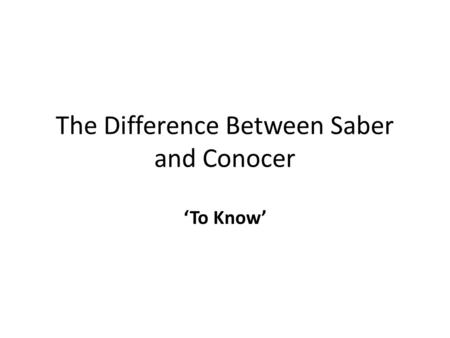 The Difference Between Saber and Conocer ‘To Know’