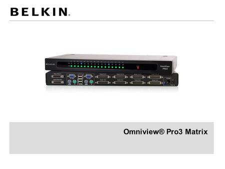 Omniview® Pro3 Matrix. 31/03/20082 Omniview® Pro3 Matrix Control multiple USB and PS/2 servers with 2 different consoles simultaneously The OmniView Dual-User.