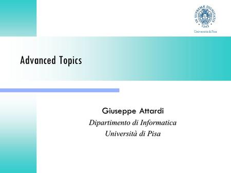 Advanced Topics Giuseppe Attardi Dipartimento di Informatica Università di Pisa.