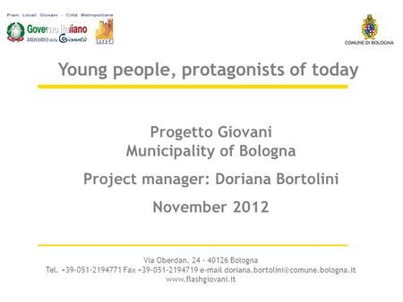 Via Oberdan, 24 - 40126 Bologna Tel. +39-051-2194771 Fax +39-051-2194719  Progetto Giovani.
