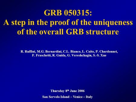 GRB 050315: A step in the proof of the uniqueness of the overall GRB structure R. Ruffini, M.G. Bernardini, C.L. Bianco, L. Caito, P. Chardonnet, F. Fraschetti,